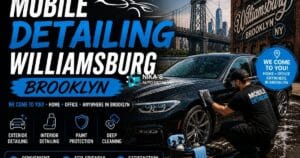 Mobile Detailing Williamsburg Brooklyn - Premium Car Care at Your Doorstep