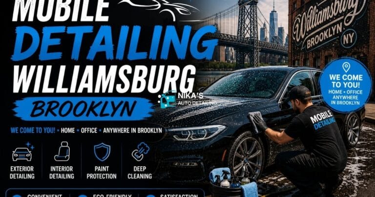 Mobile Detailing Williamsburg Brooklyn - Premium Car Care at Your Doorstep